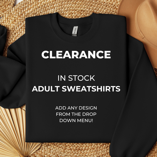 Adult Crewneck Sweatshirts - CLEARANCE OPTIONS AND DESIGNS