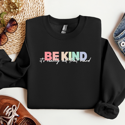 BE KIND Sweatshirt - ADULT SIZES - Preorder/Made to Order