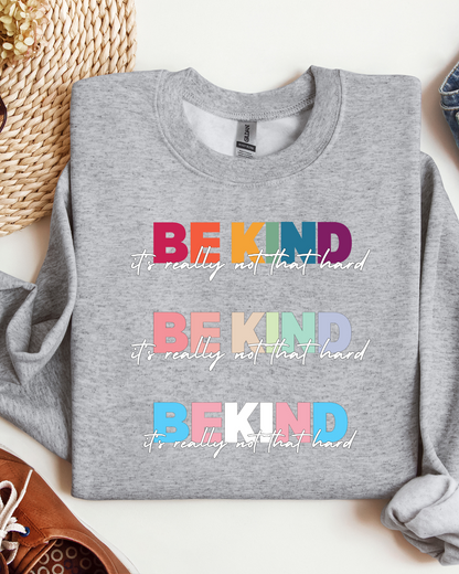 BE KIND Sweatshirt - ADULT SIZES - Preorder/Made to Order