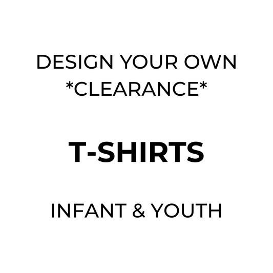 Infant & Youth Apparel - Design your own *CLEARANCE*