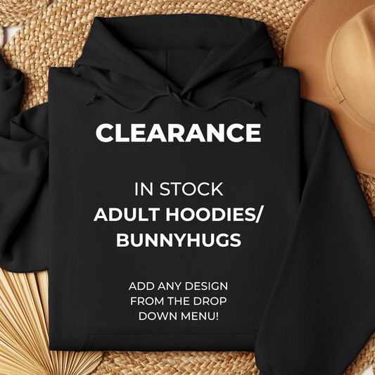 CLEARANCE - IN STOCK & ADD ANY DESIGN - Adult Hoodies