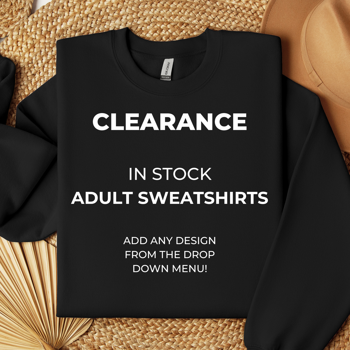 CLEARANCE - IN STOCK & ADD ANY DESIGN - Adult Sweatshirt