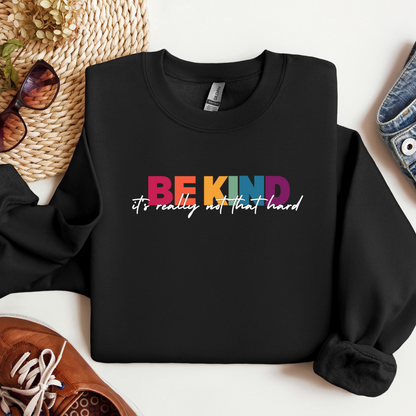BE KIND Sweatshirt - ADULT SIZES - Preorder/Made to Order