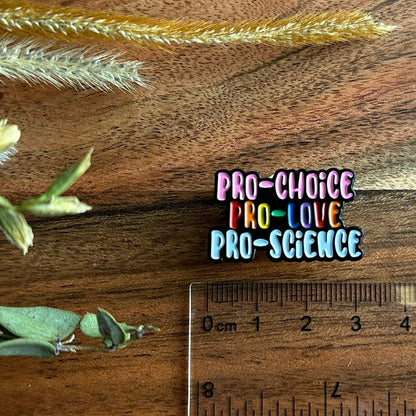 Pride Pin - Pro-Choice Pro-Love Pro-Science