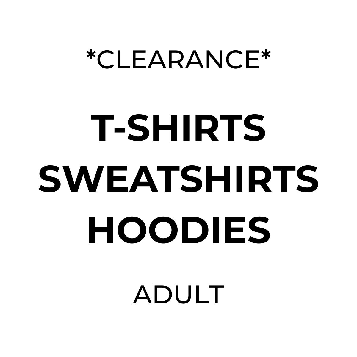 T-shirts, Sweatshirts & Hoodies *CLEARANCE*