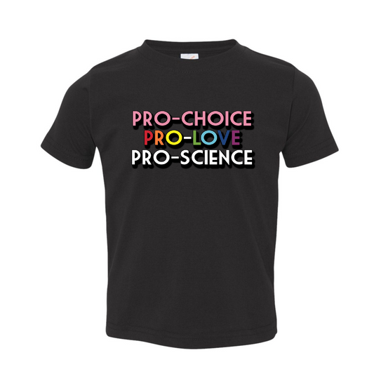Pride Preorder - Toddler T-Shirt - Pro-Choice, Pro-love, Pro-Science